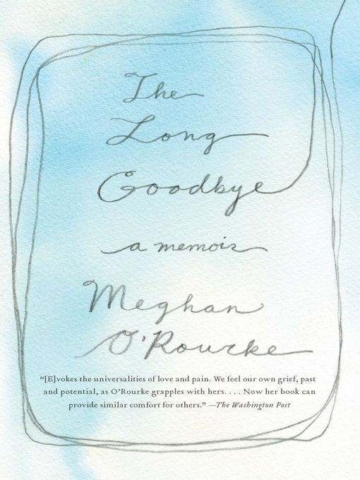 Title details for The Long Goodbye by Meghan O'Rourke - Wait list
